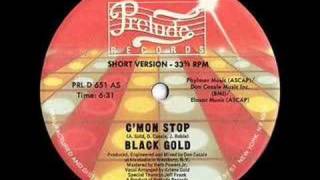 Black Gold  Cmon Stop 1983 Disco [upl. by Ratcliff]