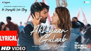 Akhiyaan Gulaab Lyrics Shahid Kapoor Kriti Sanon  Mitraz  Teri Baaton Mein Aisa Uljha Jiya [upl. by Cox214]