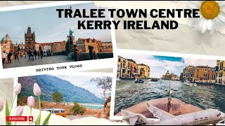 Tralee Town Centre Kerry Ireland  Driving TourCounty Kerry [upl. by Nide]