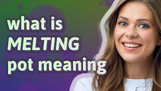 Melting pot  meaning of Melting pot [upl. by Stedmann160]