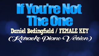 IF YOURE NOT THE ONE  Daniel BedingfieldFEMALE KEY KARAOKE PIANO VERSION [upl. by Blondie]