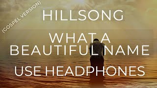 Hillsong  What a Beautiful Name Gospel Version 8D AUDIO USE HEADPHONES [upl. by Llevart]