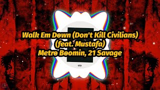 Metro Boomin 21 Savage  Walk Em Down Dont Kill Civilians feat Mustafa Lyrics [upl. by Yereffej]