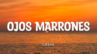 Lasso  Ojos Marrones LetraLyrics [upl. by Mavra]