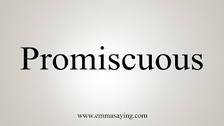 How To Say Promiscuous [upl. by Lairea]