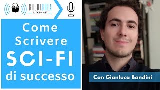 Come scrivere un romanzo di fantascienza Intervisto Gianluca Bandini [upl. by Hsoj]