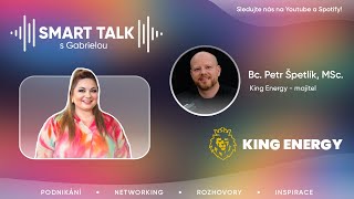 Podcast SMART TALK🎙rozhovor s Petr Špetlík z King Energy sro [upl. by Macario]