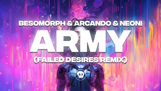 Besomorph amp Arcando amp Neoni  Army Failed Desires Remix [upl. by Lainahtan]