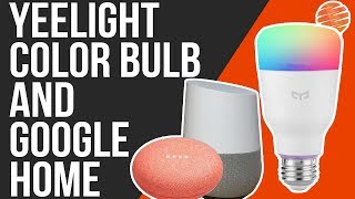 Google Home With Yeelight Color Bulb  With Flow Capability [upl. by Eilssel]