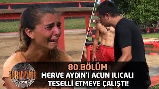 Merve Aydını Acun Ilıcalı teselli etmeye çalıştı quotKısmet değilmişquot  80Bölüm  Survior 2018 [upl. by Keli425]