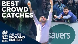 Amazing Unbelievable And Funny Crowd Catches 😂  Best Crowd Catches  England Cricket 2019 [upl. by Rozanne517]