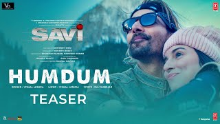 SAVI Humdum TEASER  Divya Khossla Harshvardhan Rane Vishal M Raj SMukesh Abhinay Bhushan K [upl. by Dnomad]