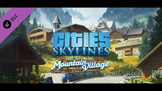 Cities Skylines  Content Creator Pack Mountain Village  PC Gameplay [upl. by Solis]