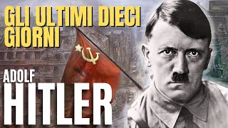 Gli ultimi DIECI GIORNI di ADOLF HITLER [upl. by May]