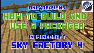 Minecraft  Sky Factory 4  How to Build and Use a Packager [upl. by Nonnad218]