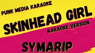 SYMARIP ✴ SKINHEAD GIRL ✴ KARAOKE INSTRUMENTAL ✴ PMK [upl. by Novej]