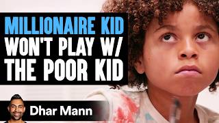 MILLIONAIRE KID Wont Play With The POOR KID  Dhar Mann Studios [upl. by Corney544]