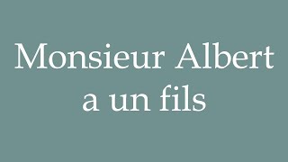 How to Pronounce Monsieur Albert a un fils Mr Albert has a son Correctly in French [upl. by Hasile]