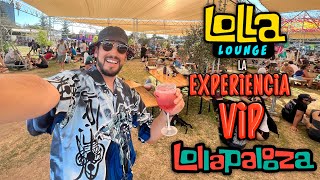 🎵 ASÍ ES la EXPERIENCIA ⭐VIP⭐de LOLLAPALOOZA 🎤 LOLLA LOUNGE [upl. by Ventura]