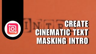 How to Create Cinematic Text Masking Intro on InShot  InShot Video Editor Tutorial [upl. by Akcire]