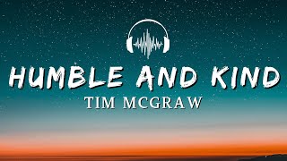 Tim McGraw  Humble And Kind Lyrics Video [upl. by Eizzo567]