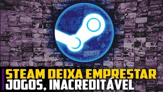 Steam deixa você EMPRESTAR jogos INACREDITÁVEL [upl. by Adnulahs]