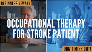 Occupational Therapy for Stroke Patients Beginners Beware Don’t Miss Out [upl. by Henderson]