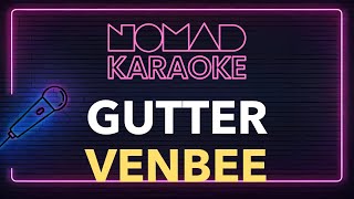 venbee  gutter Karaoke [upl. by Jueta651]