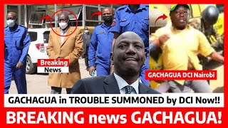 Breaking News‼️DCI orders GACHAGUA to APPEAR at DCI headquarters NAIROBI after ASSASINATION attempt [upl. by Fredericka]