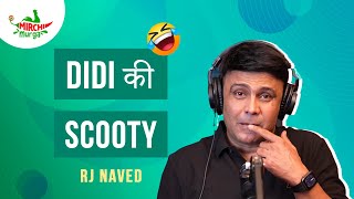 Didi Ki Scooty  Mirchi Murga  RJ Naved [upl. by Tsai222]