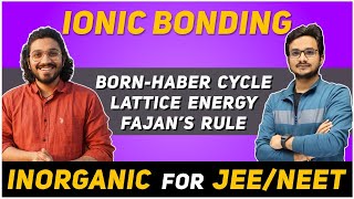 IONIC BONDING  Fajans Rule  BornHaber Cycle  Lattice Energy  Inorganic Chemistry for JEENEET [upl. by Cilurzo353]