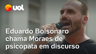 7 de setembro Eduardo Bolsonaro chama Moraes de psicopata e puxa coro fora Xandão veja discurso [upl. by Afirahs38]