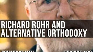 Richard Rohr and Alternative Orthodoxy [upl. by Cioffred]