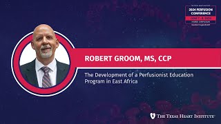 Robert Groom CCP  Perfusionist Education in East Africa [upl. by Ludeman]