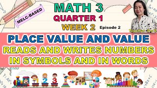 MATH 3  QUARTER 1 WEEK 2 Ep 2  MELC  PLACE VALUE AND VALUE  READS AND WRITES NUMBERS IN WORDS [upl. by Nyrrek]