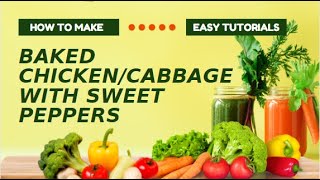 BAKED CHICKENCABBAGE WITH SWEET PEPPERS WITH EASY TUTORIALS [upl. by Martyn745]