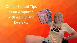 Tips for Online Education from an Amputee with AHDD and Dyslexia [upl. by Atiuqam]