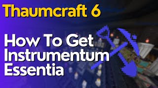 How To Get Instrumentum Essence In Thaumcraft 6 [upl. by Adnesor]