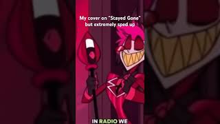 My cover on “Stayed Gone” except extremely sped up foryou hazbinhotel vox alastor shorts [upl. by Sonaj678]