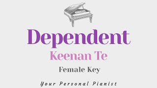 Dependent  Keenan Te  FemaleHigher Key Karaoke  Piano Instrumental Cover with Lyrics [upl. by Elvina258]