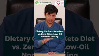 Dietary Choices Keto Diet vs Zero Oil vs Low Oil Cooking [upl. by Cassella183]