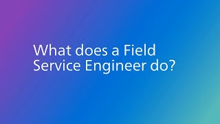 Hear from our Field Service Engineers at Philips [upl. by Warenne]