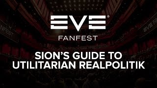 EVE Fanfest 2015 Sions Guide to Utlitarian Realpolitik [upl. by Noseyt29]