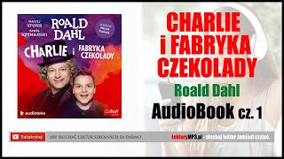 CHARLIE i FABRYKA CZEKOLADY Audiobook MP3  Roald Dahl Lektura Szkolna do słuchania cz 1 🎧 [upl. by Duane]