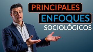 Principales Enfoques Sociológicos [upl. by Ynahpets785]