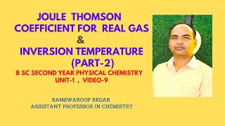 JOULE THOMSON’S COEFFICIENT FOR REAL GAS INVERSION TEMPERATURE physicalchemistry B SC II U1V9 [upl. by Acinimod]