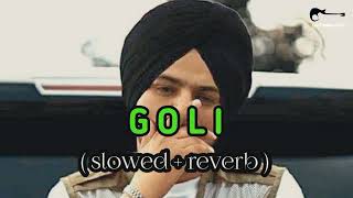 GOLI SONG Sidhu moose Wala  slowed and reverb [upl. by Llennoj]