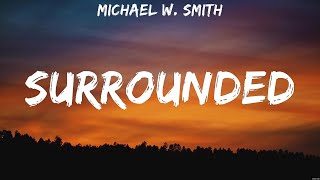 Surrounded  Michael W Smith Lyrics  Reckless Love The Proof of Your Love Do It Again [upl. by Arammat]