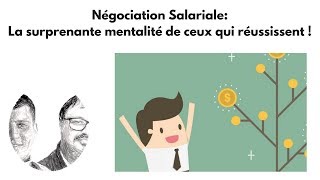 Négociation Salariale La surprenante mentalité de ceux qui réussissent [upl. by Marchak]