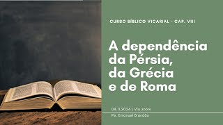 Curso bíblico vicarial  Cap VIII  A dependência da Pérsia da Grécia e de Roma [upl. by Enelrac]